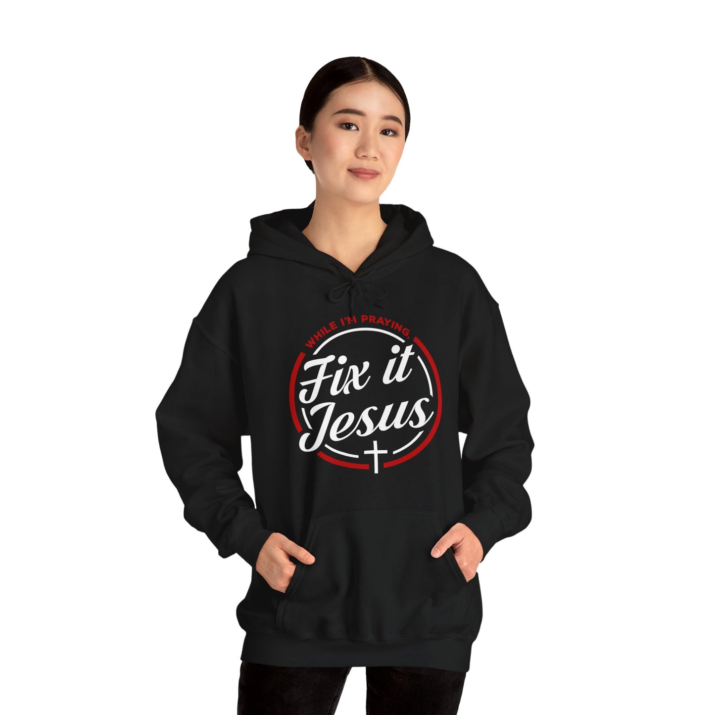 "FIX IT JESUS" Hooded Sweatshirt (PRE-ORDER)