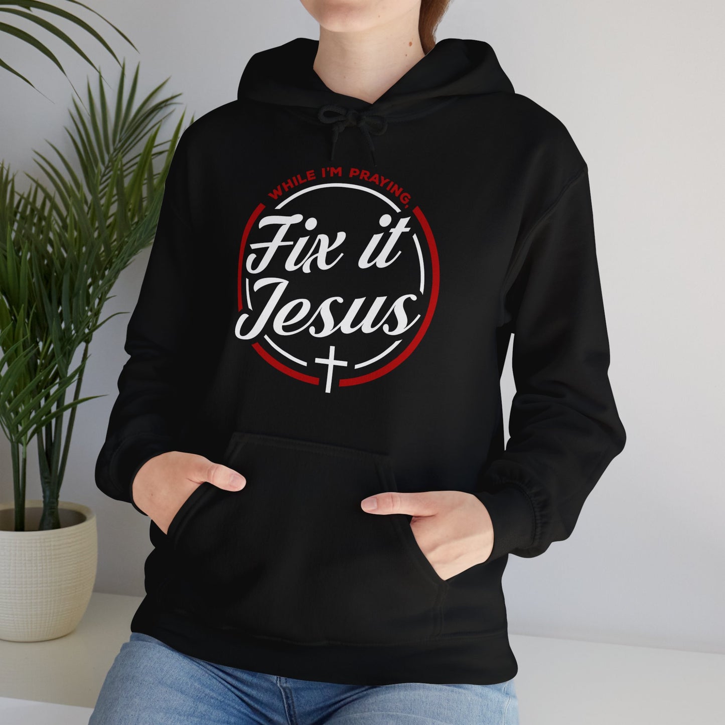 "FIX IT JESUS" Hooded Sweatshirt (PRE-ORDER)