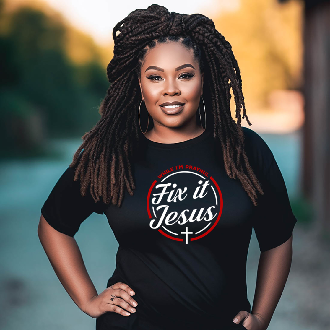 FIX IT JESUS: T-SHIRT (PRE-ORDER)